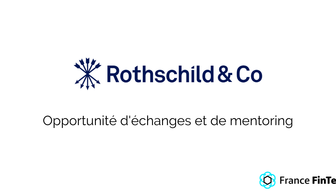 Rothschild & Co : opportunité d’échanges et de mentoring
