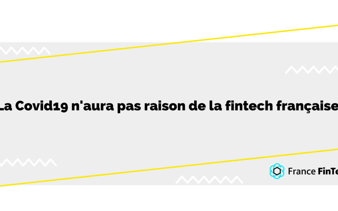 The Covid 19 will not get the better of French fintech!