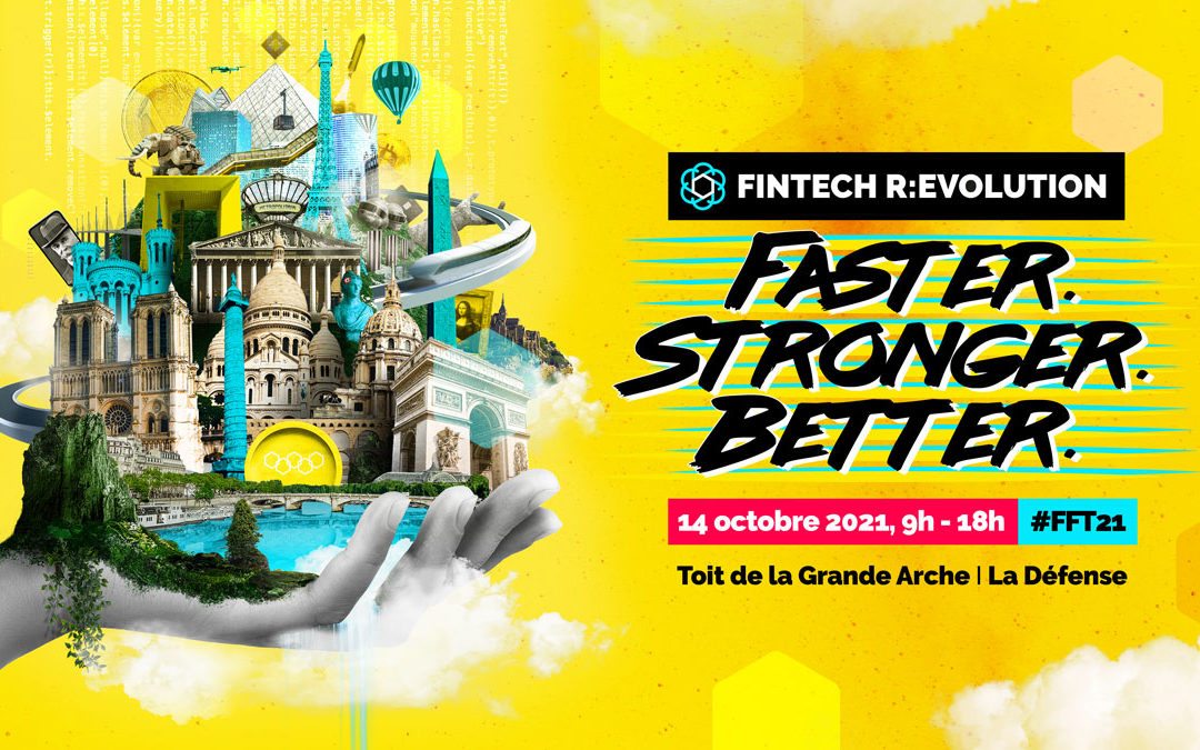 France FinTech présente la 6ᵉ édition de son grand événement annuel : FINTECH R:EVOLUTION • #FFT21