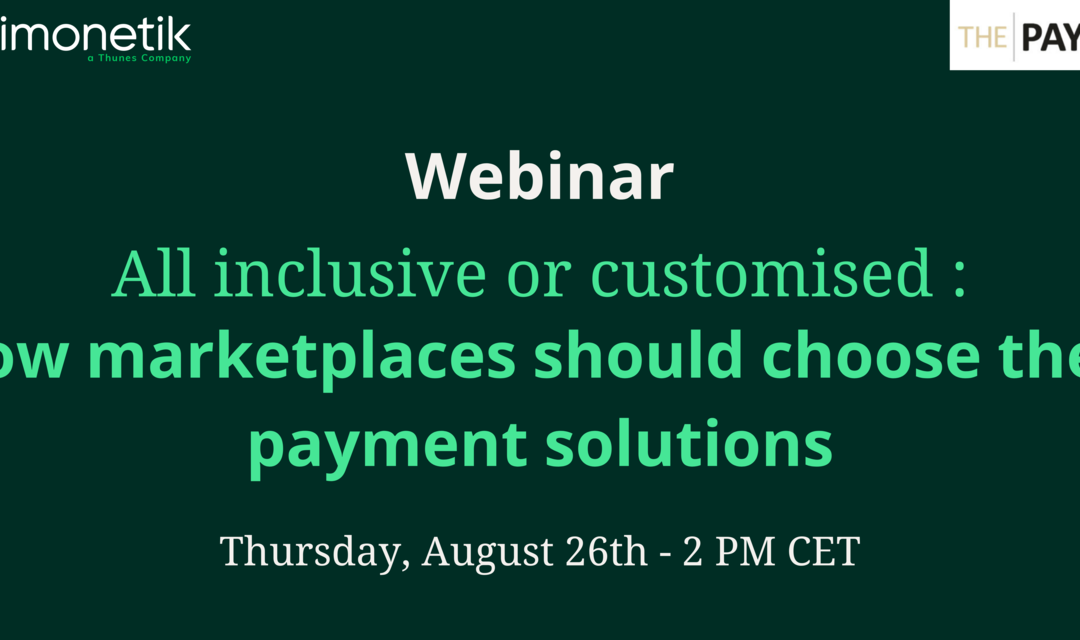 [🎓 Webinar] All inclusive or customised : how marketplaces should choose their payment solutions