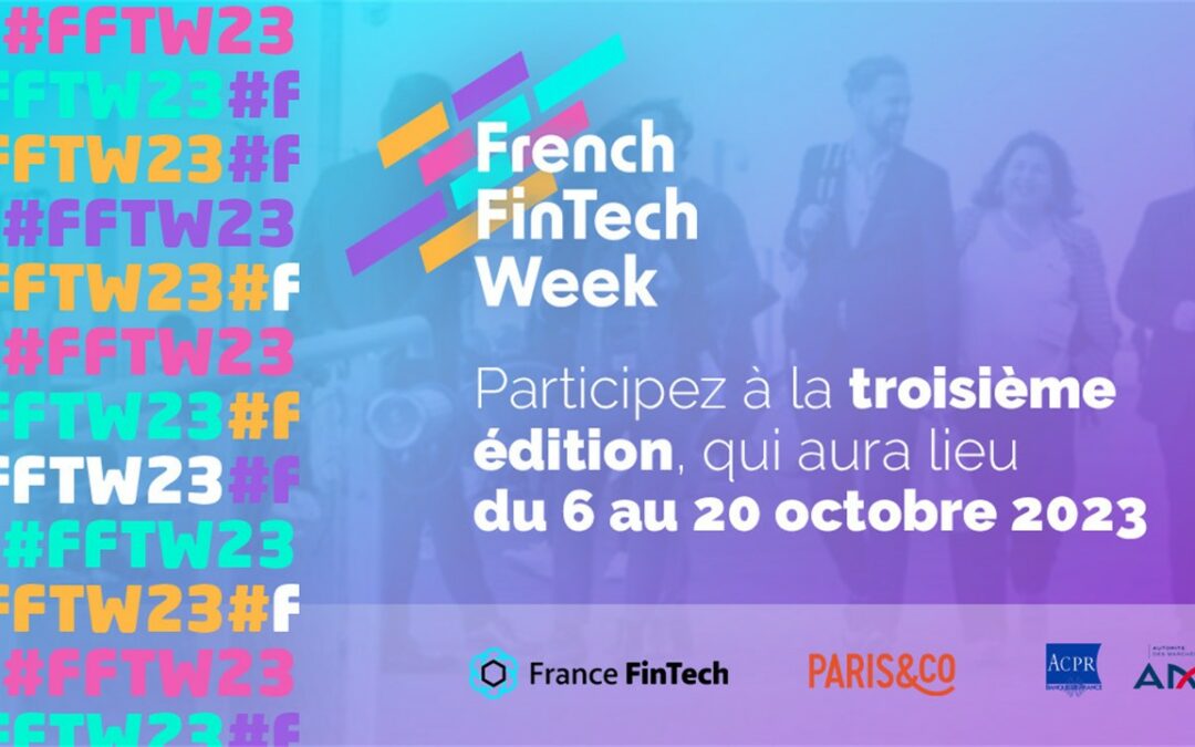 France FinTech, Paris&Co, l’ACPR et l’AMF annoncent la troisième édition de la FRENCH FINTECH WEEK