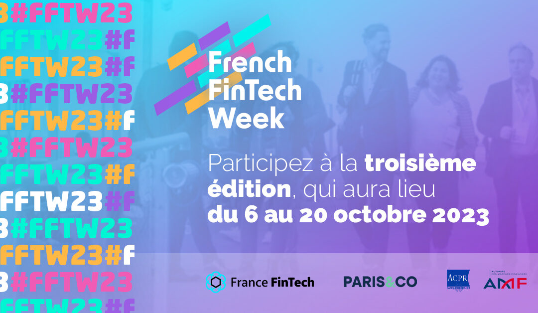 Les organisateurs de la French FinTech Week • #FFTW23 présentent le programme de la 3 ème édition